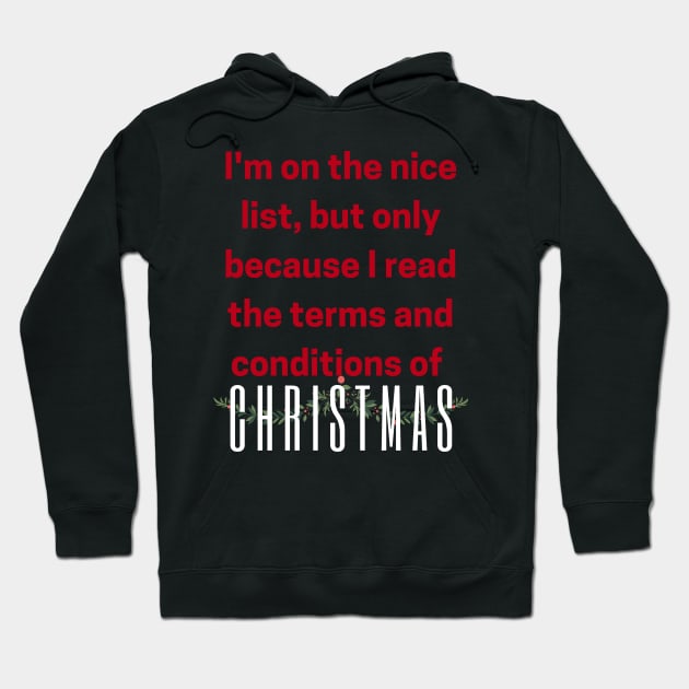 I'm on the nice list, but only because I read the terms and conditions of Christmas Hoodie by FehuMarcinArt